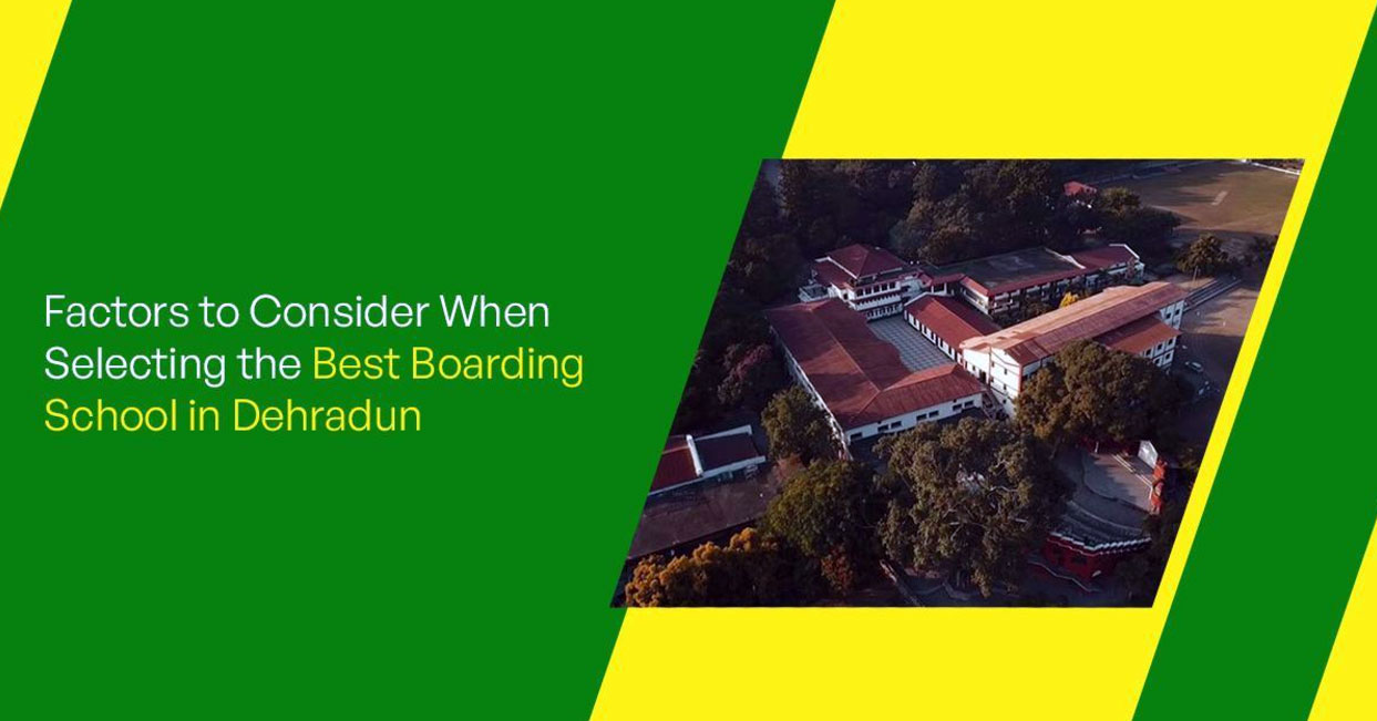 Factors to Consider When Selecting the Best Boarding School in Dehradun