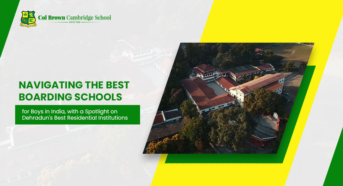 Navigating the Best Boarding Schools for Boys in India, with a Spotlight on Dehradun’s Best Residential Institutions