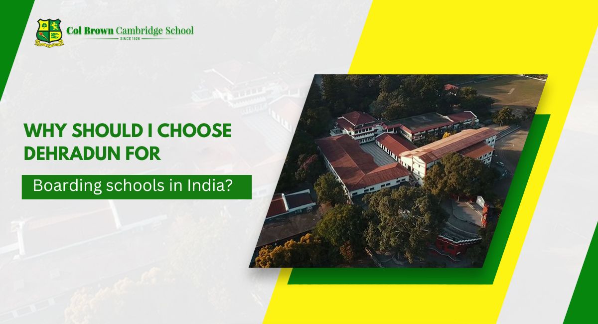 Why Should I Choose Dehradun for Boarding Schools in India