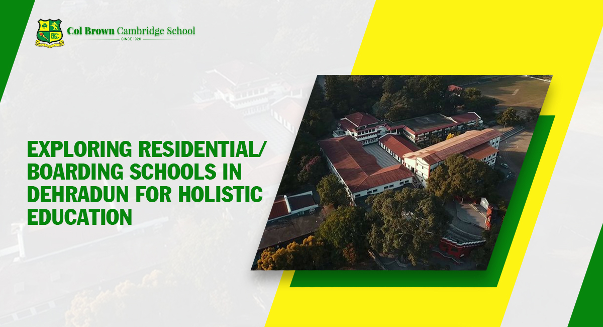 Exploring Residential/Boarding Schools in Dehradun for Holistic Education