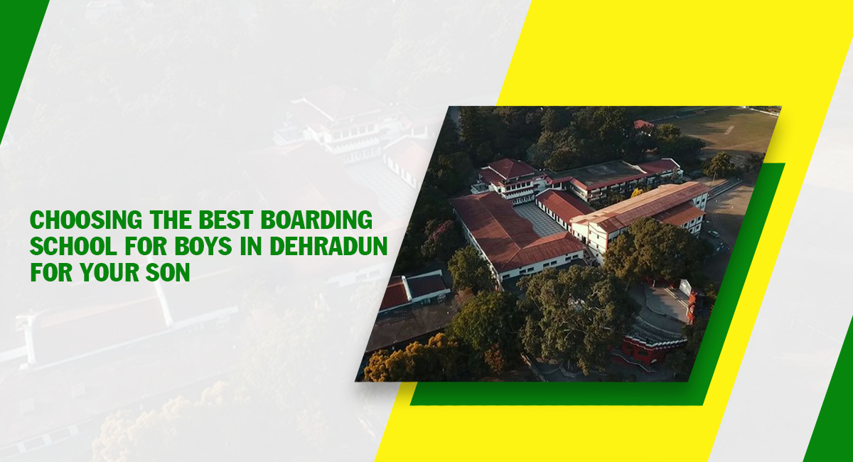 Choosing the Best Boarding School For Boys in Dehradun for Your Son