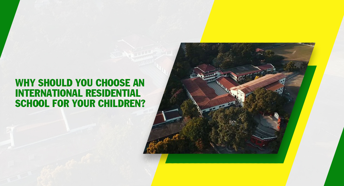 Why Should You Choose an International Residential School for Your Children?