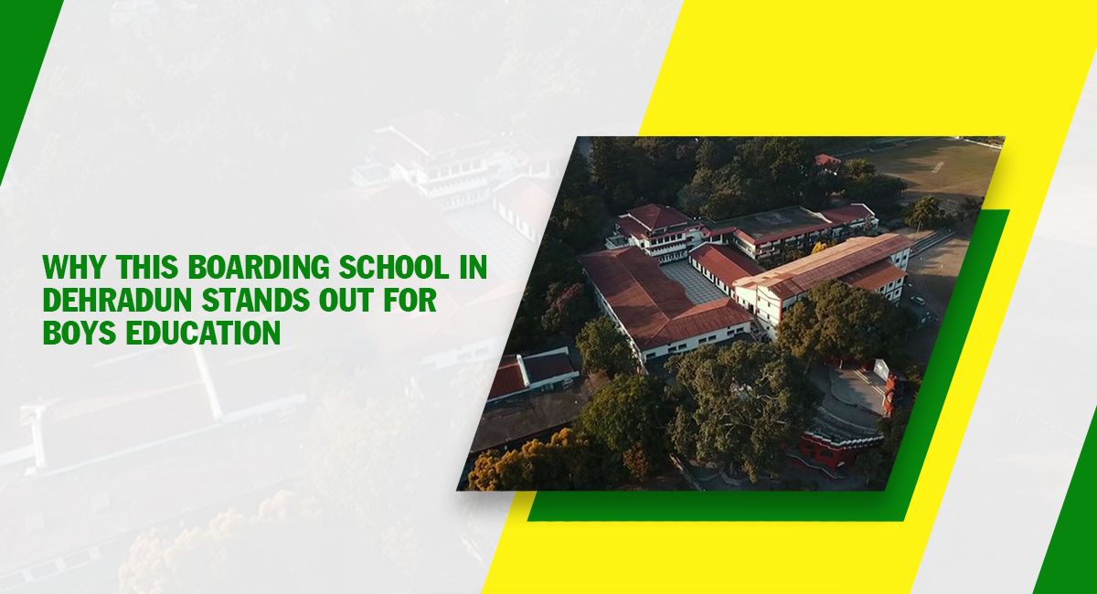 Why This Boarding School in Dehradun Stands Out for Boys' Education