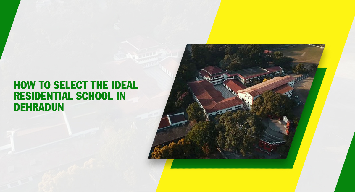 How to Select the Ideal Residential School in Dehradun