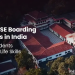 How ICSE Boarding Schools in India Help Students Develop Life Skills