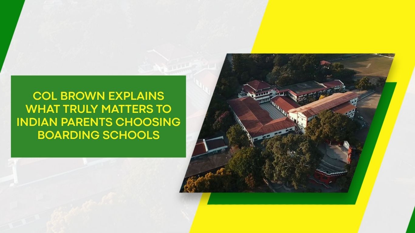 Col Brown Explains What Truly Matters to Indian Parents Choosing Boarding Schools