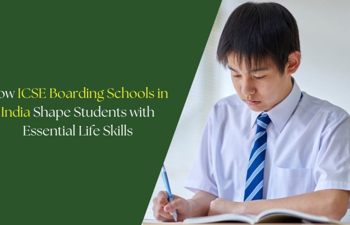 How ICSE Boarding Schools in India Shape Students with Essential Life Skills