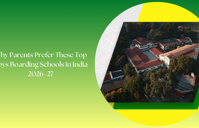Why Parents Prefer These Top Boys Boarding Schools in India 2026–27
