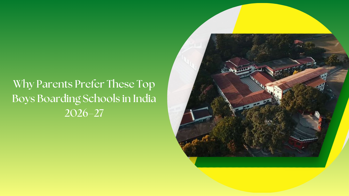 Why Parents Prefer These Top Boys Boarding Schools in India 2026–27