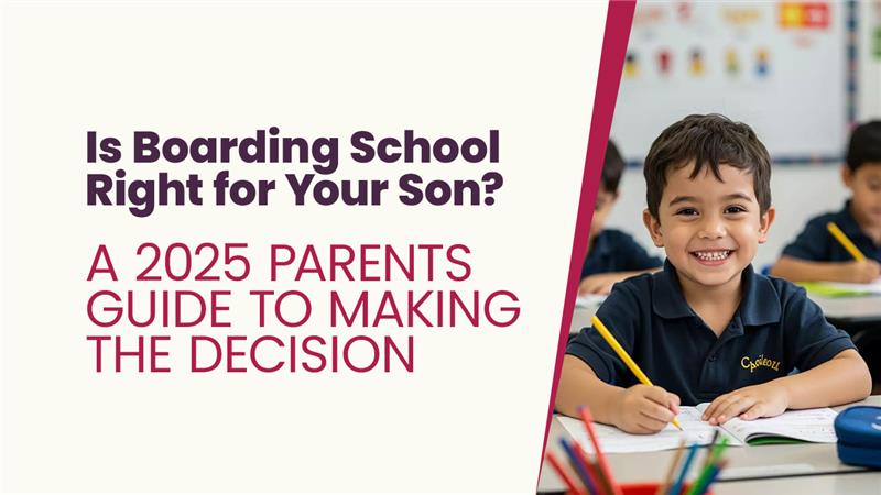 Is Boarding School Right for Your Son? A 2025 Parents' Guide to Making the Decision