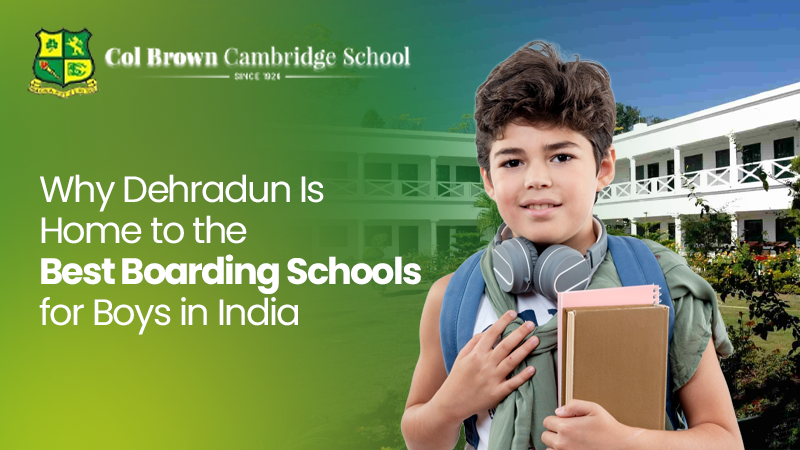 Why Dehradun Is Home to the Best Boarding Schools for Boys in India